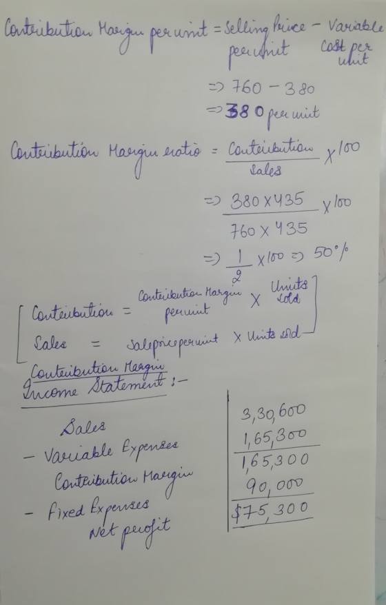 Contribution Marique per unit = selling price - Variable pea whit cost per => 760 - 380 - 38 o permit Contribution Marigin er