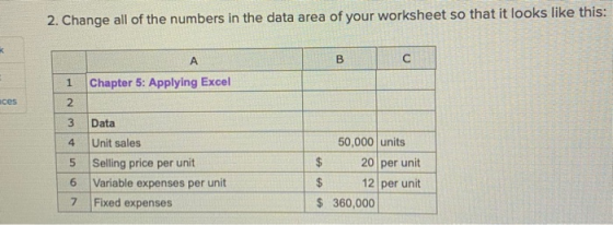 2. Change all of the numbers in the data area of your worksheet so that it looks like this: * A B с 1 Chapter 5: Applying Exc
