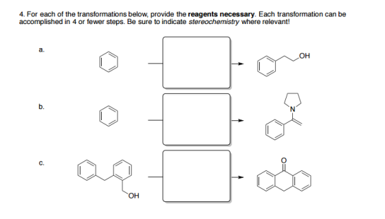 4. For each of the transformations below. provide the reagents necessary. Each transformation can be accomplished in 4 or fewer steps. Be sure to indicate stereochemistry where relevant! OH OH