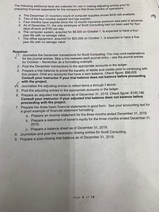 The following additional facts are collected for use in making adjusting entries prior to preparing financial statements for