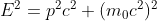 E^2=p^2c^2+(m_0c^2)^2
