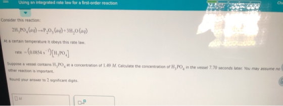 Using an integrated rate law for a first-order reaction Consider this reaction 2H,PO.(ay) --P,03(aq) + 3H,0 (aq) At a certain