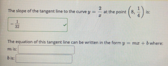 2 The slope of the tangent line to the curve y = at the point (8, is: 1 32 The equation of this tangent line can be written i