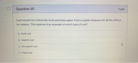 Question 10 1 pts Each month the University must purchase paper from a supply company for all the offices on campus. This exp
