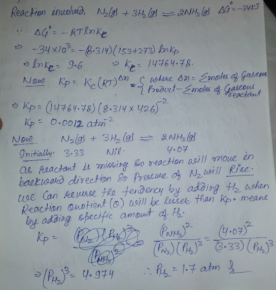 -34KT. Reaction inuolued, N2(g} + 3H2 (3 2NH3 (9) AG =- AG=- RT loke => -34X103--18:314) (153+273) barko lake Gas » Ke-14764.