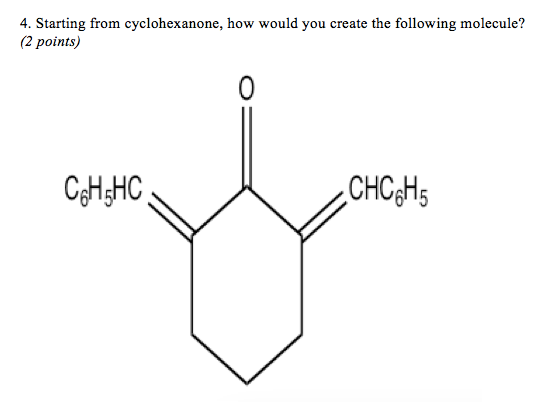 4. Starting from cyclohexanone, how would you create the following molecule? 2 points CH,HC CHC$H5