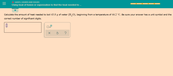 O GASES, LIQUIDS AND SOLIDS Using heat of fusion or vaporization to find the heat needed to ... Calculate the amount of heat