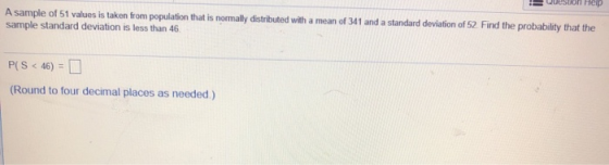on Help A sample of 51 values is taken from population that is normally distributed with a mean of 341 and a standard deviati