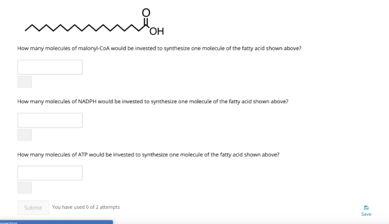 union How many molecules of malonyl-CoA would be invested to synthesize one molecule of the fatty acid shown above? How many