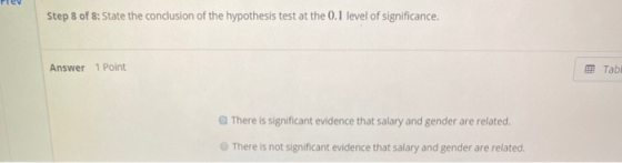 Step 8 of 8: State the conclusion of the hypothesis test at the 0.1 level of significance. Answer Point Tab There is signific