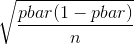 \sqrt{\frac{pbar(1-pbar)}{n}}