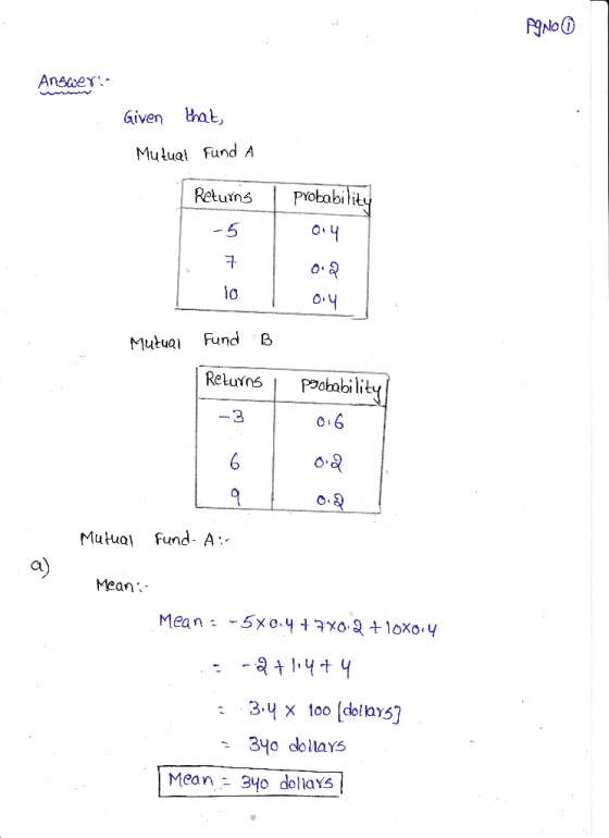 PONO Answer Given that, Mutual Fund A Returns I Probability 014 -5 0.9 lo 0.4 Mutual Fund B Returns 1 probability -3 016 0.2