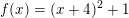 \small f(x) =(x+4)^{2}+1