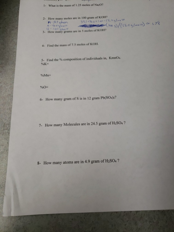 1. What is the mass of 1.25 moles of Na2O? 2- How many moles are in 100 gram of KOH? K-391 almoles 39.1 +16.0+1 01:56.11g/mol