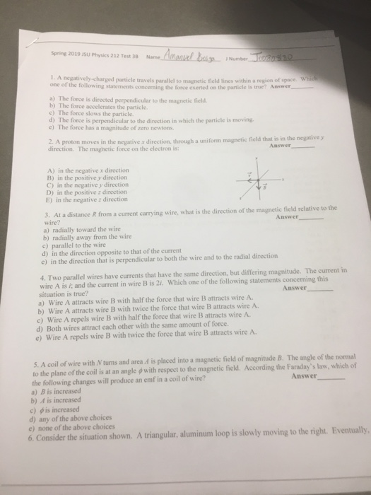 Spring 2019 JSU Physics 212 Test 38 Name l Number L. A negatively charged particle travels to magnetic field lines within a r