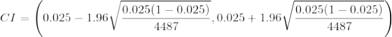 CI = \left ( 0.025 - 1.96\sqrt{\frac{0.025(1-0.025)}{4487}}, 0.025 + 1.96\sqrt{\frac{0.025(1-0.025)}{4487}} \right )