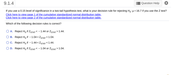 9.1.4 E Question Help If you use a 0.15 level of significance in a two-tail hypothesis test, what is your decision rule for r