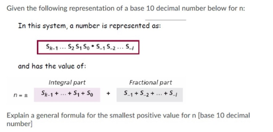 Given the following representation of a base 10 decimal number below for n: In this system, a number is represented as: Sk-1.