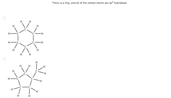 There is a ring, and all of the carbon atoms are sp3 hybridized. НН НН НН C-C