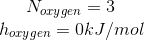 N_{oxygen}= 3 \newline h_{oxygen}= 0 kJ/mol