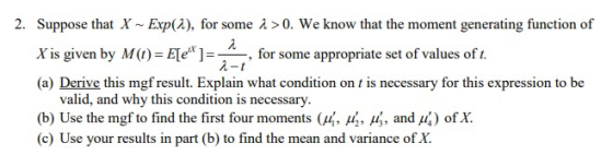 2-t 2. Suppose that X - Exp(2), for some i >0. We know that the moment generating function of X is given by M(t)= E[e]=-4, f