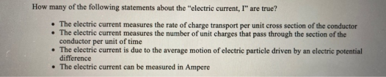 How many of the following statements about the electric current, I are true? • The electric current measures the rate of cha