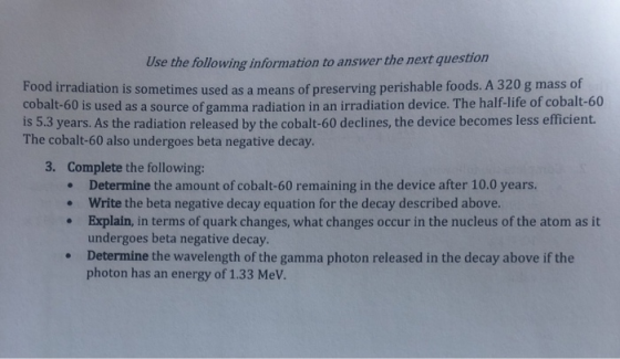 Use the following information to answer the next question Food irradiation is sometimes used as a means of preserving perisha