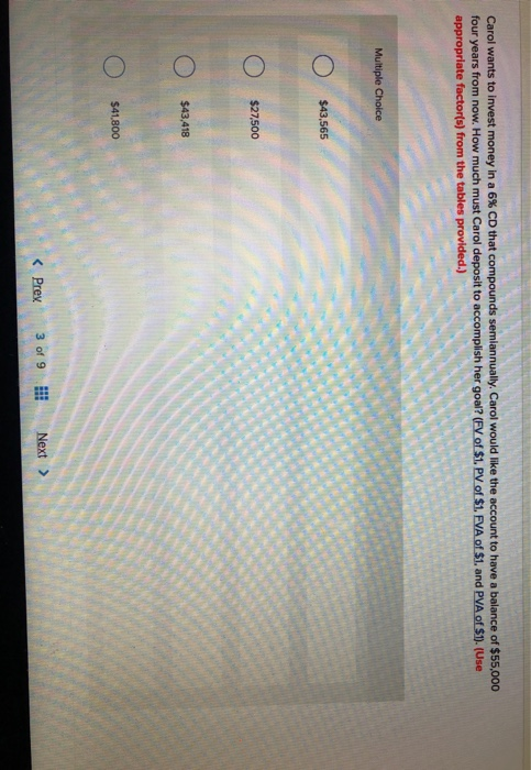 Carol wants to invest money in a 6% CD that compounds semiannually, Carol would like the account to have a balance of $55,000