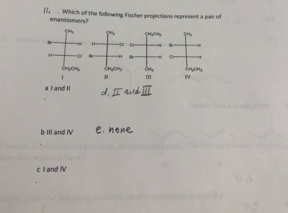 11. . Which of the following Fischer projections represent a pair of enantiomers? CHE CH2CH3 CH2 -HH-FCC-HB- H HCB-HB- CH2CH3