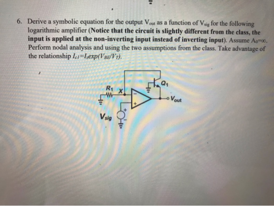 6. Derive a symbolic equation for the output Vout as a function of Vsig for the following logarithmic amplifier (Notice that