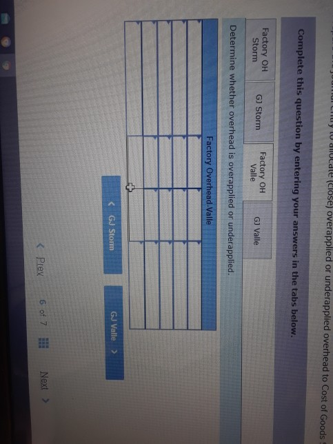 Tuluy lo dudle (Close) overapplied or underapplied overhead to Cost of Goods Complete this question by entering your answers