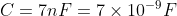 C = 7nF = 7 × 10-9 F