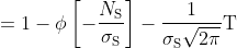 =1-\phi\left[-\frac{N_{\mathrm{S}}}{\sigma_{\mathrm{S}}}\right]-\frac{1}{\sigma_{\mathrm{S}} \sqrt{2 \pi}} \mathrm{T}