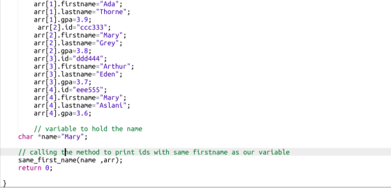 arr[1].firstname=Ada; arr[1].lastname=Thorne; arr[1].gpa=3.9; arr[2].id=ccc333; arr[2].firstname=Mary; arr[2]. lastna