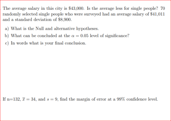 The average salary in this city is $43,000. Is the average less for single people? 70 randomly selected single people who wer