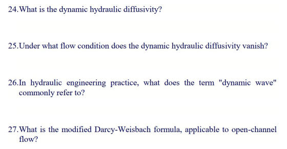 24. What is the dynamic hydraulic diffusivity? 25.Under what flow condition does the dynamic hydraulic diffusivity vanish? 11