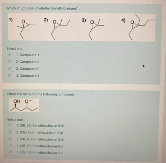 Which structure is 2,3-diethyl-2-methyloxirane? 2 o 3 oy Select one: 1. Compound 1 2. Compound 2 3. Compound 3 4. Compound 4