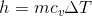 h=mc_{v}\Delta T