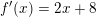 \small f'(x) = 2x+8