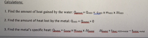 Calculations: 1. Find the amount of heat gained by the water: wind= Qco Lugo x M.20 Atro 2. Find the amount of heat lost by t