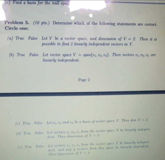 (C) Find a basis for the null spac Problem 5. (10 pts.) Determine which of the following statements are correct. Circle one: