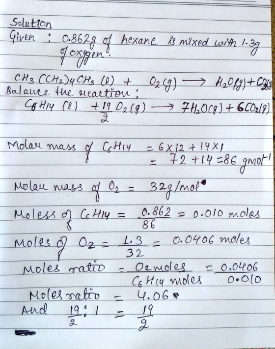 Solution Given : 0.862g of hexane is mixed with 1.39 CH3 CCH₂) 4 CH ₂ (1) + O2(g) H₂O(g) + Cao Balance the reaction : Co H14