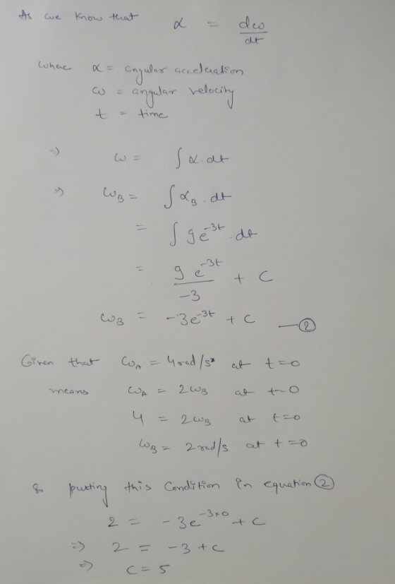 know that x dew at where angular acceluation angular relocity t time Sa.de sa y WB = at B s gest de r3t ge -3 + c WB c -3 e 3