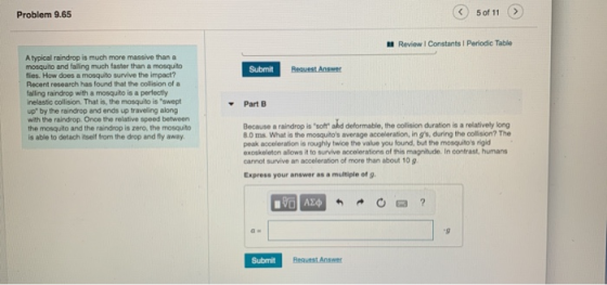 Problem 9.65 5 of 11 > Review Constants Periodic Table Submit Request Answer A typical raindrop is much more massive than a m