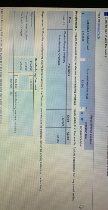 (Click the icon to view the costs.) Read the requirements Estimated overhead cost 870.000 Estimated machine hours 72,500 Pred