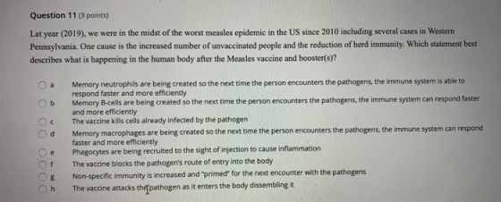 Question 11 (3 points) Lat year (2019), we were in the midst of the worst measles epidemic in the US since 2010 including sev