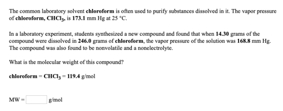 The common laboratory solvent chloroform is often used to purify substances dissolved in it. The vapor pressure of chloroform