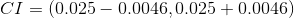 CI = \left ( 0.025 - 0.0046, 0.025 + 0.0046} \right )