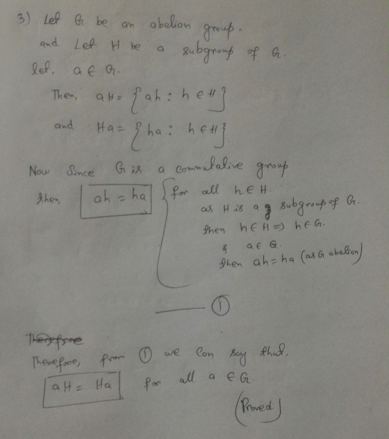 3) Let G be an and Let H be abelian group. subgroup of a let, a E G. Then, a4= {ahi heug {ha: het and Ha= a commulalive group