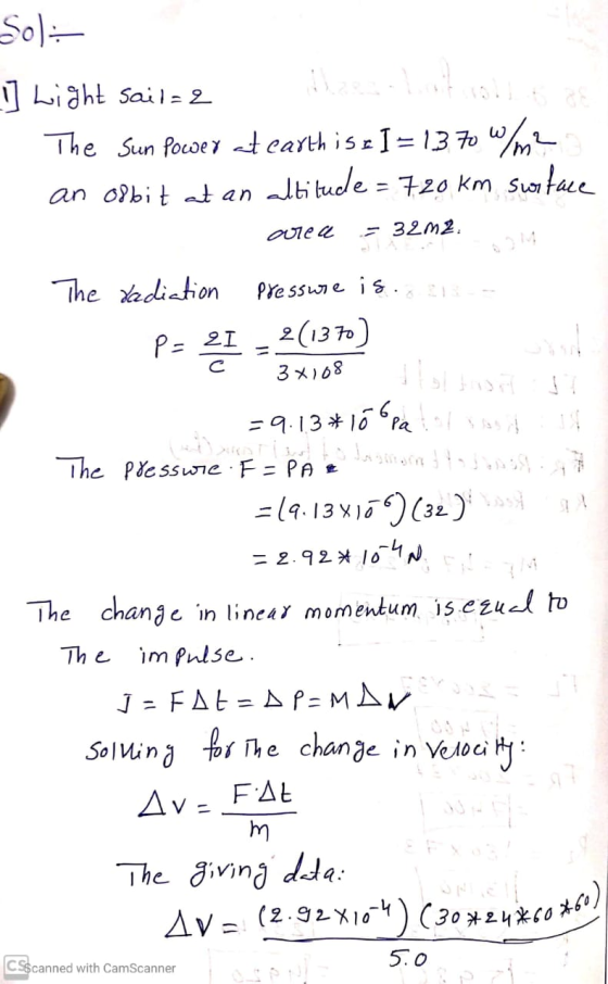 Sol- I] Light sail=2 The Sun Poce at earth is 2 I= 13 70 W/m2 an O8bit at an altitude = 720 km surface curea - 32m2. menoglu